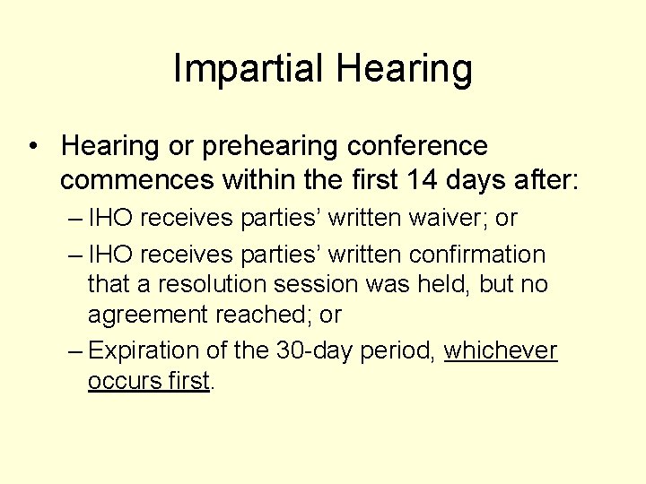 Impartial Hearing • Hearing or prehearing conference commences within the first 14 days after: