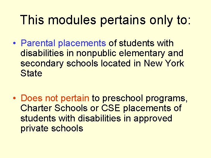 This modules pertains only to: • Parental placements of students with disabilities in nonpublic