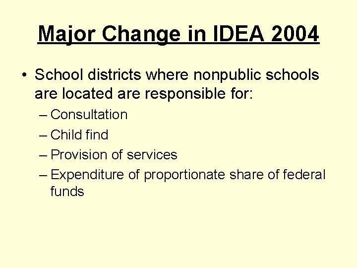 Major Change in IDEA 2004 • School districts where nonpublic schools are located are