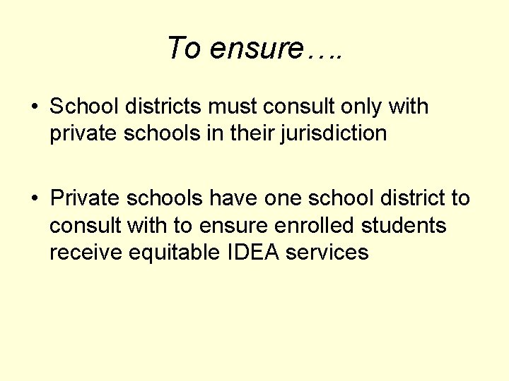 To ensure…. • School districts must consult only with private schools in their jurisdiction