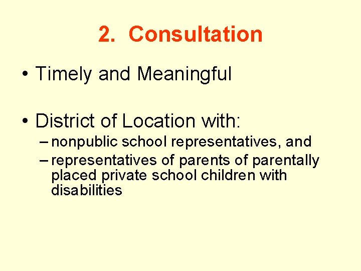 2. Consultation • Timely and Meaningful • District of Location with: – nonpublic school