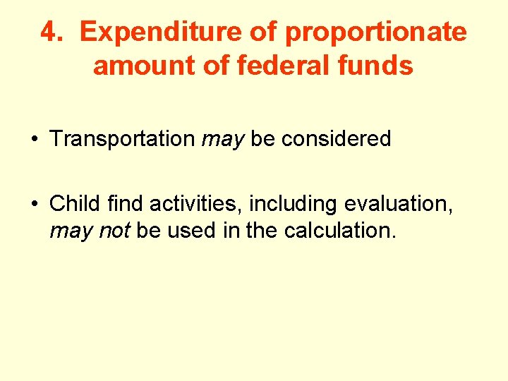 4. Expenditure of proportionate amount of federal funds • Transportation may be considered •