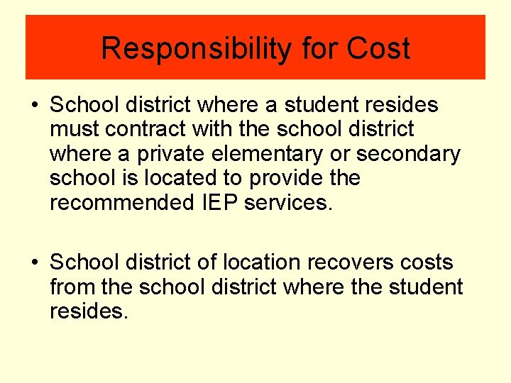 Responsibility for Cost • School district where a student resides must contract with the