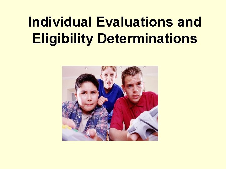 Individual Evaluations and Eligibility Determinations 