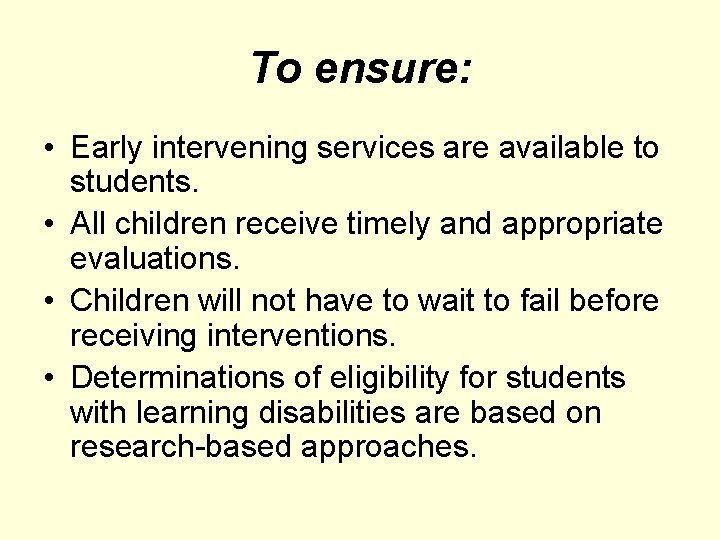 To ensure: • Early intervening services are available to students. • All children receive