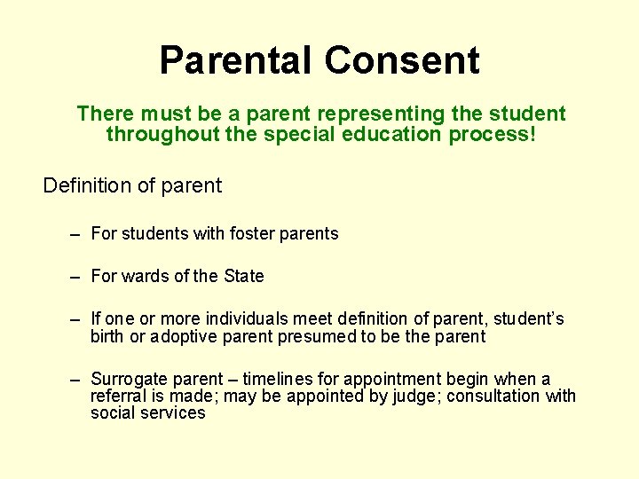 Parental Consent There must be a parent representing the student throughout the special education