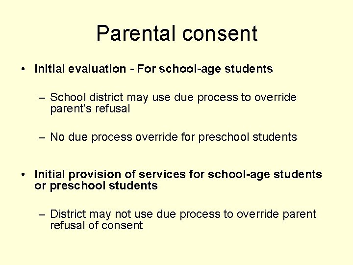 Parental consent • Initial evaluation - For school-age students – School district may use