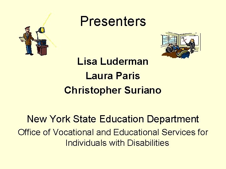 Presenters Lisa Luderman Laura Paris Christopher Suriano New York State Education Department Office of