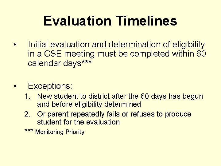 Evaluation Timelines • Initial evaluation and determination of eligibility in a CSE meeting must