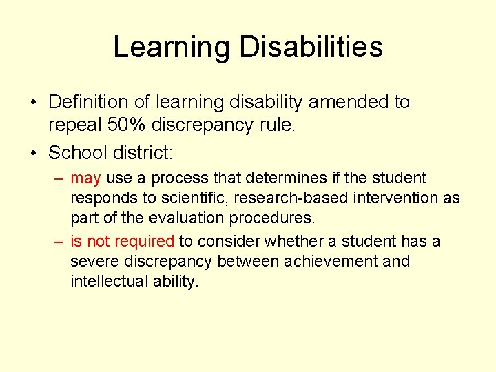 Learning Disabilities • Definition of learning disability amended to repeal 50% discrepancy rule. •