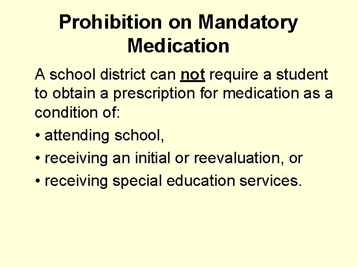 Prohibition on Mandatory Medication A school district can not require a student to obtain