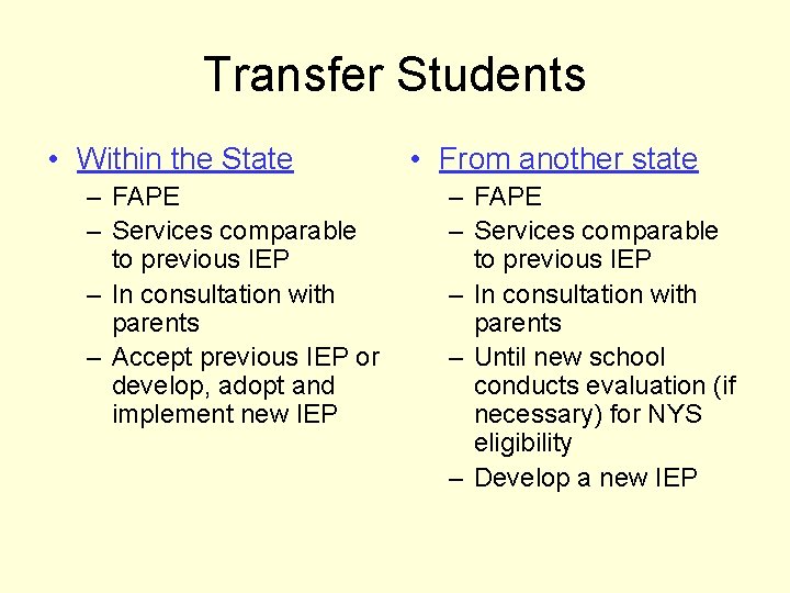 Transfer Students • Within the State – FAPE – Services comparable to previous IEP