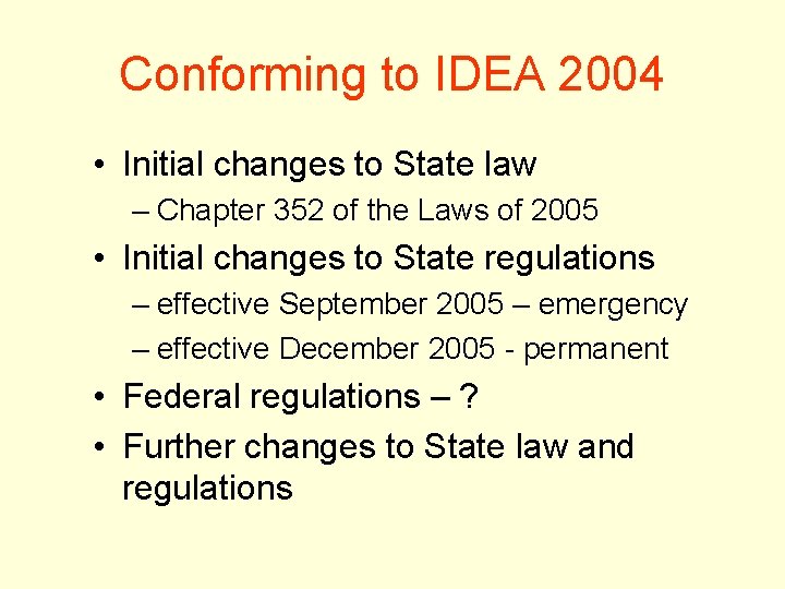Conforming to IDEA 2004 • Initial changes to State law – Chapter 352 of