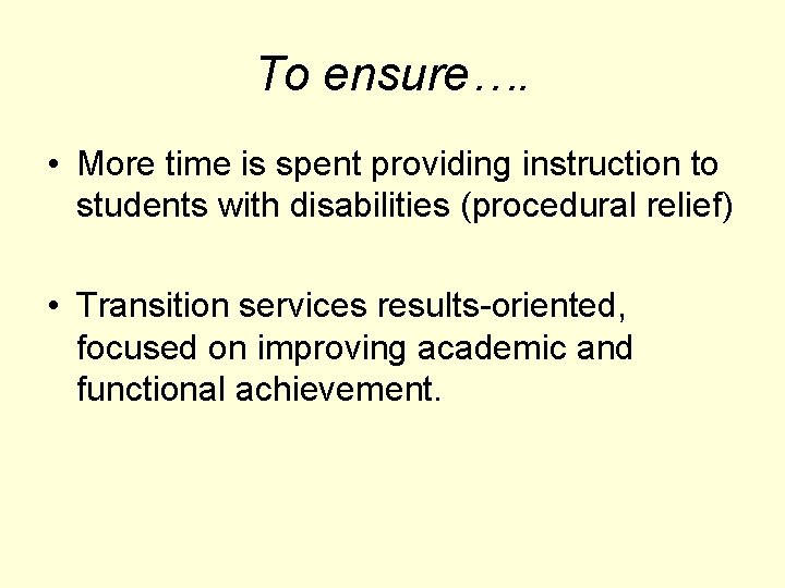 To ensure…. • More time is spent providing instruction to students with disabilities (procedural