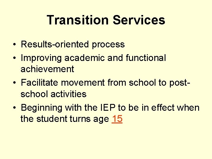 Transition Services • Results-oriented process • Improving academic and functional achievement • Facilitate movement