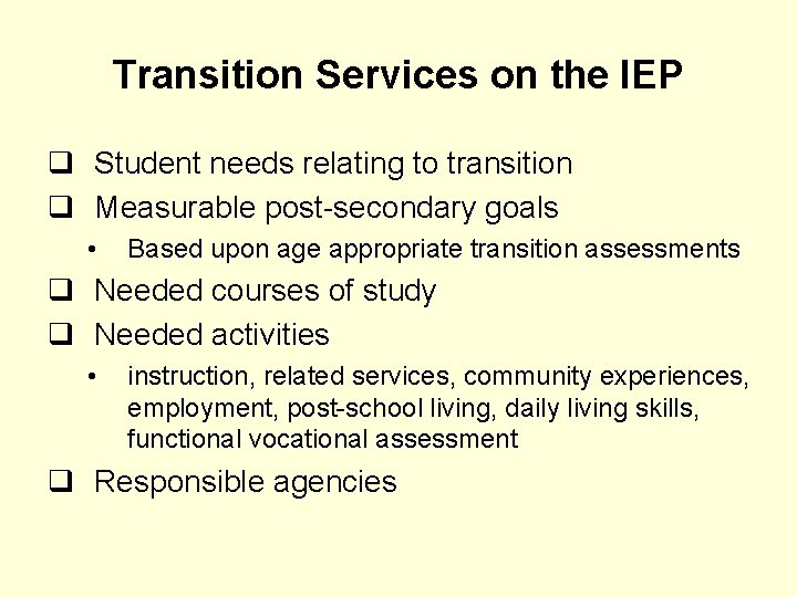 Transition Services on the IEP q Student needs relating to transition q Measurable post-secondary