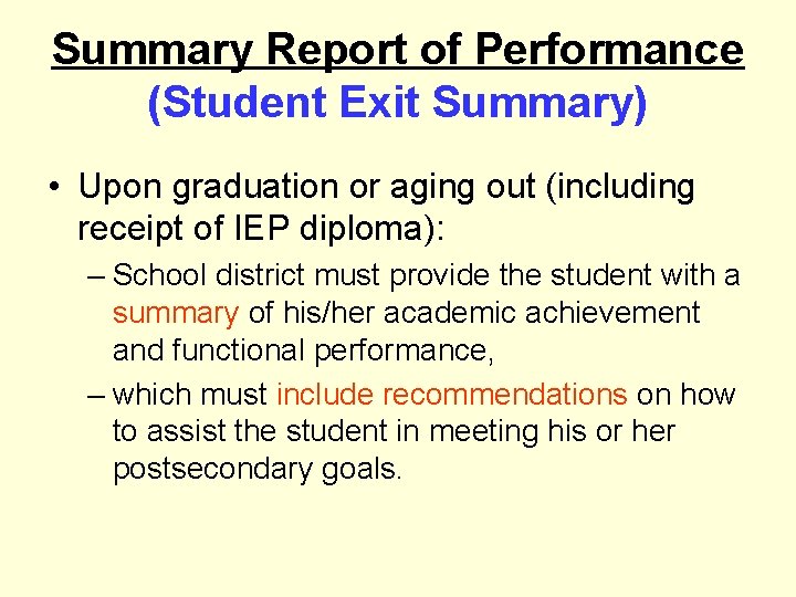 Summary Report of Performance (Student Exit Summary) • Upon graduation or aging out (including