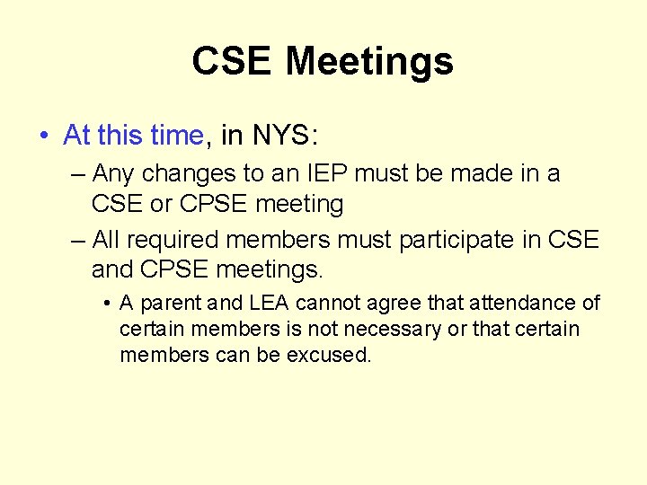 CSE Meetings • At this time, in NYS: – Any changes to an IEP