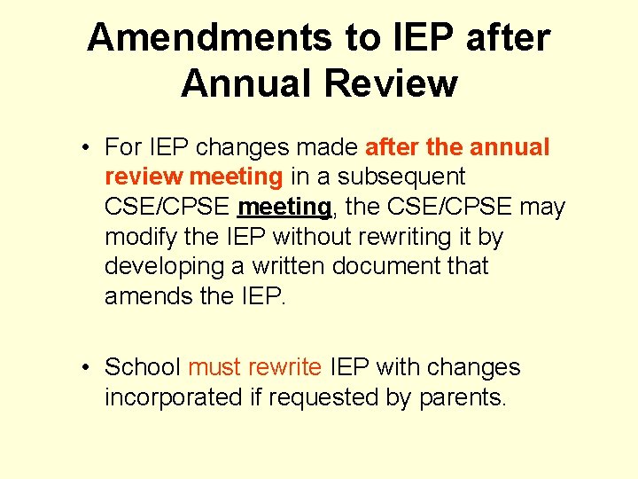 Amendments to IEP after Annual Review • For IEP changes made after the annual