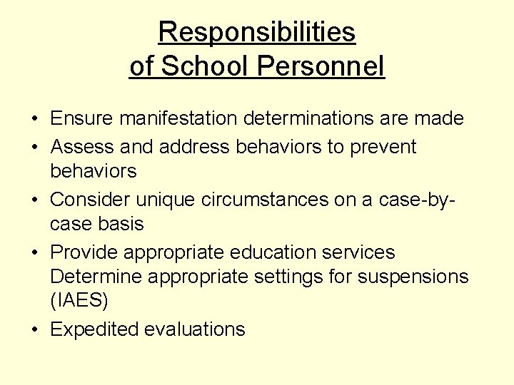 Responsibilities of School Personnel • Ensure manifestation determinations are made • Assess and address