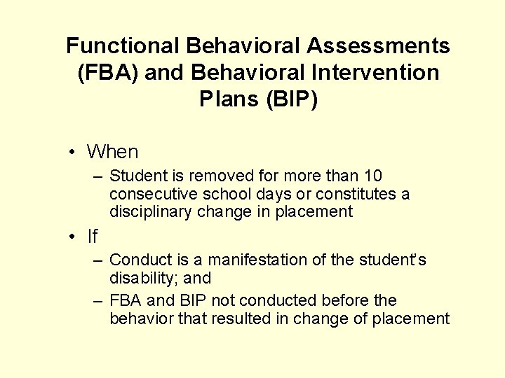 Functional Behavioral Assessments (FBA) and Behavioral Intervention Plans (BIP) • When – Student is