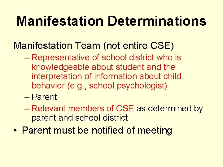 Manifestation Determinations Manifestation Team (not entire CSE) – Representative of school district who is