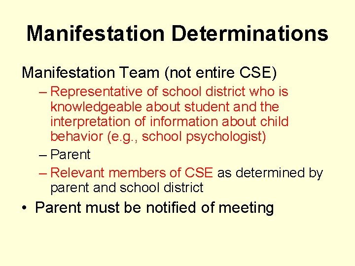 Manifestation Determinations Manifestation Team (not entire CSE) – Representative of school district who is