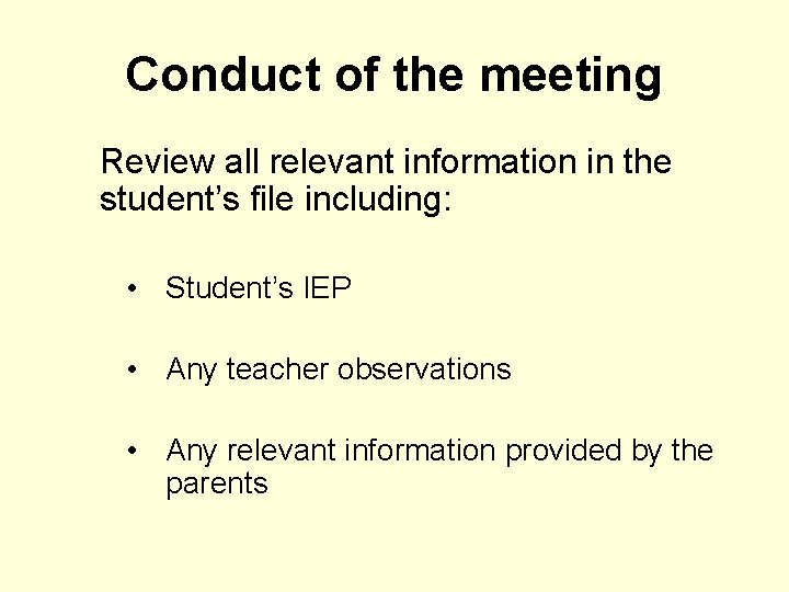 Conduct of the meeting Review all relevant information in the student’s file including: •