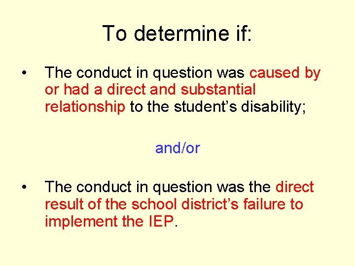 To determine if: • The conduct in question was caused by or had a