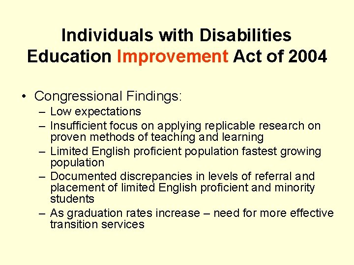 Individuals with Disabilities Education Improvement Act of 2004 • Congressional Findings: – Low expectations