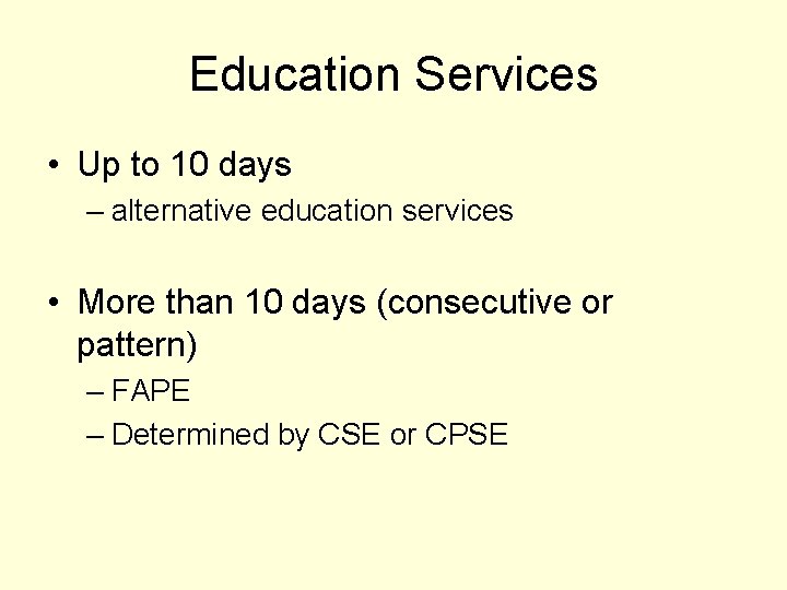 Education Services • Up to 10 days – alternative education services • More than