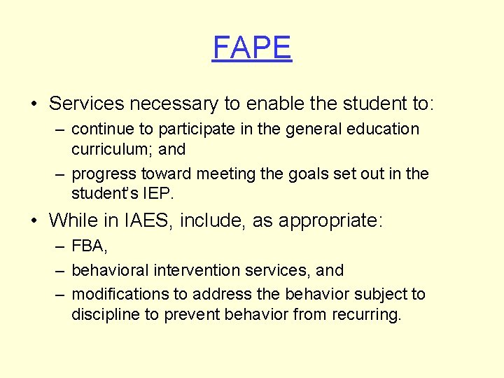 FAPE • Services necessary to enable the student to: – continue to participate in