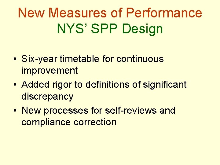 New Measures of Performance NYS’ SPP Design • Six-year timetable for continuous improvement •