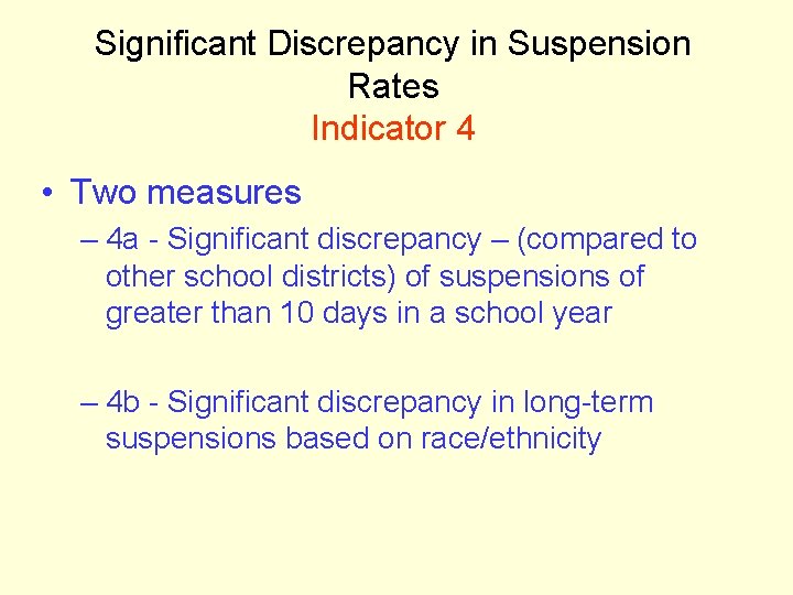 Significant Discrepancy in Suspension Rates Indicator 4 • Two measures – 4 a -