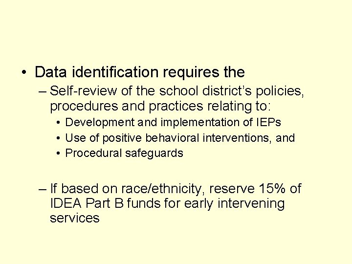  • Data identification requires the – Self-review of the school district’s policies, procedures