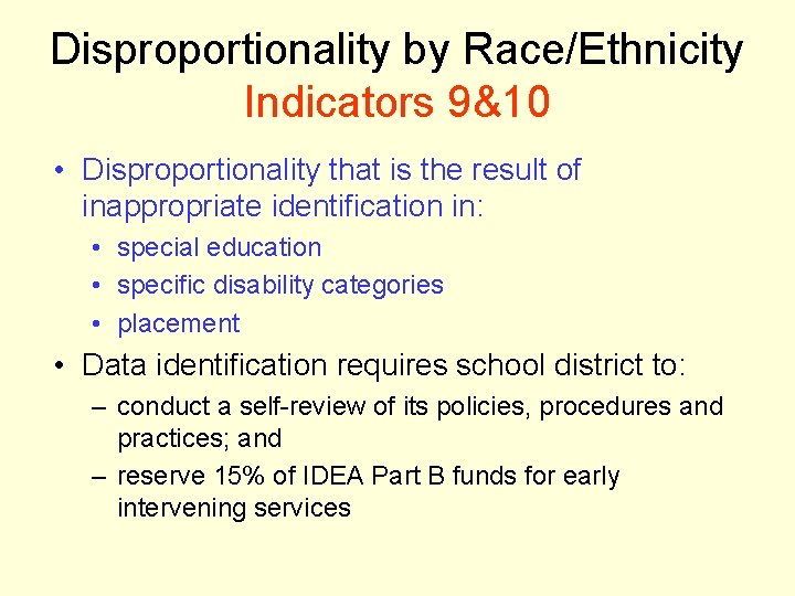 Disproportionality by Race/Ethnicity Indicators 9&10 • Disproportionality that is the result of inappropriate identification