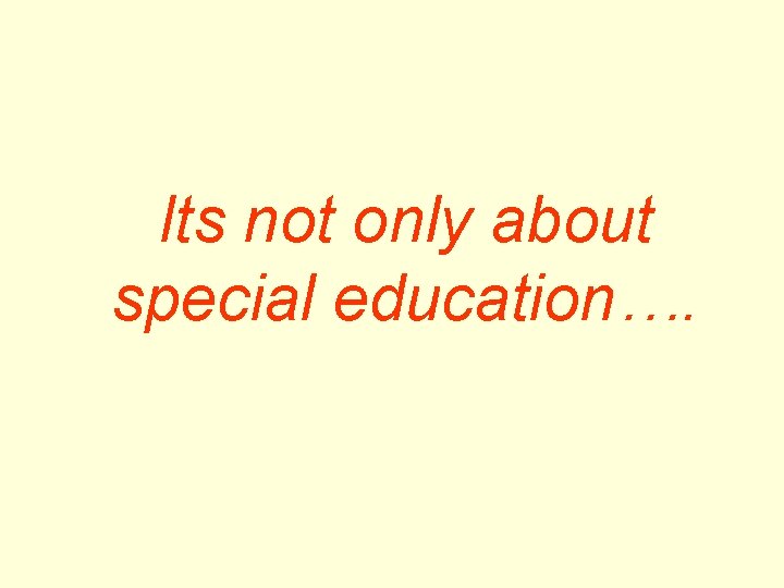 Its not only about special education…. 