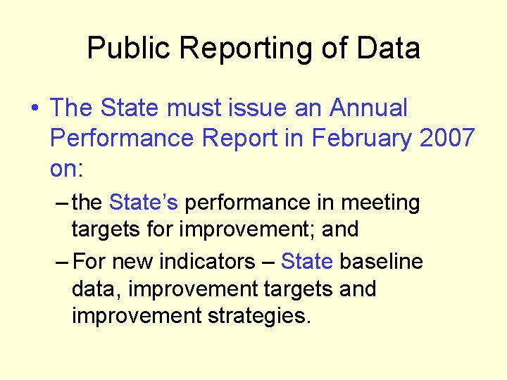 Public Reporting of Data • The State must issue an Annual Performance Report in