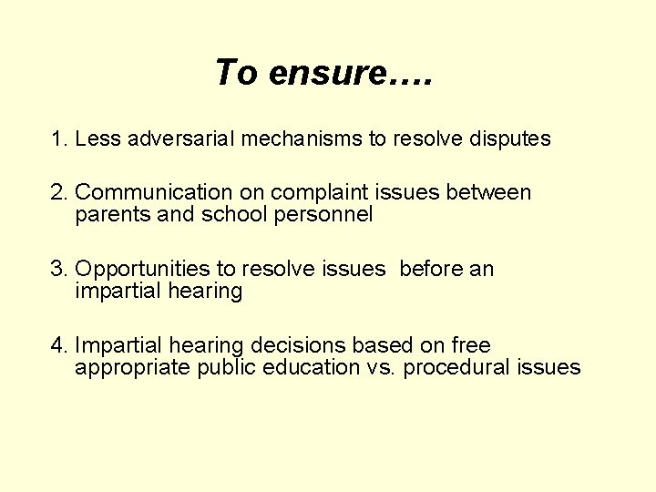 To ensure…. 1. Less adversarial mechanisms to resolve disputes 2. Communication on complaint issues