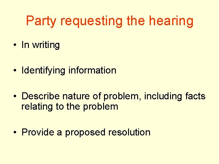 Party requesting the hearing • In writing • Identifying information • Describe nature of