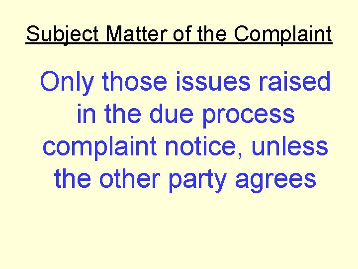 Subject Matter of the Complaint Only those issues raised in the due process complaint