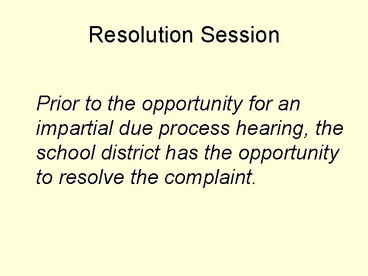 Resolution Session Prior to the opportunity for an impartial due process hearing, the school