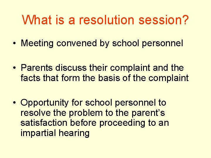 What is a resolution session? • Meeting convened by school personnel • Parents discuss