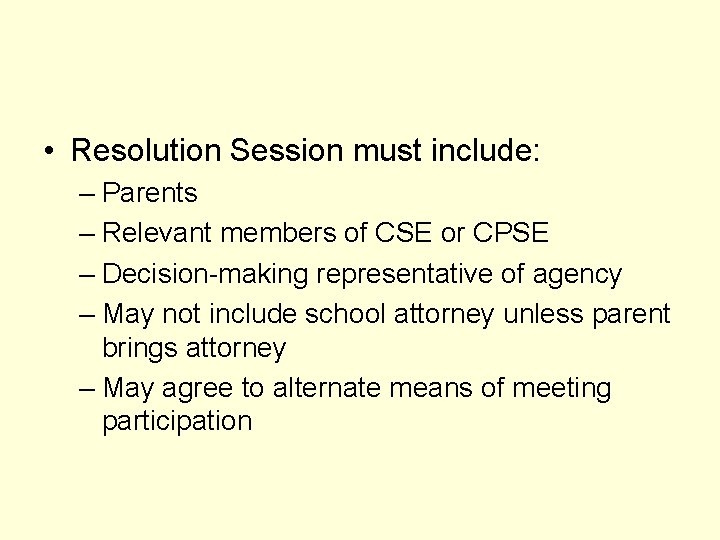  • Resolution Session must include: – Parents – Relevant members of CSE or