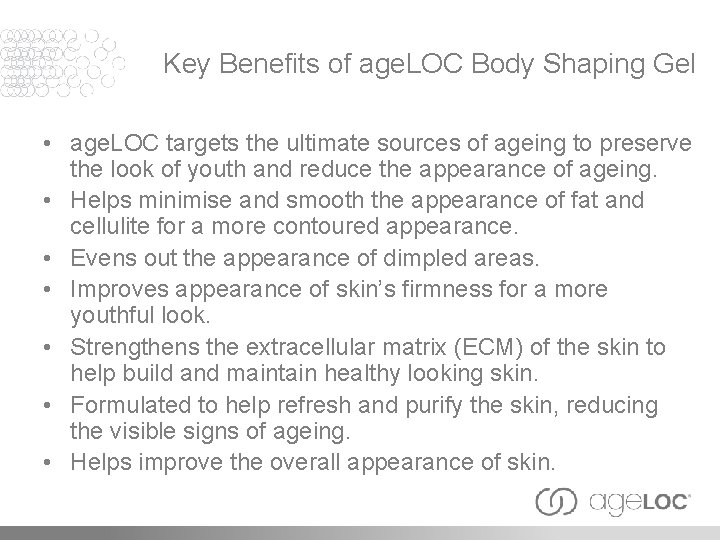 Key Benefits of age. LOC Body Shaping Gel • age. LOC targets the ultimate