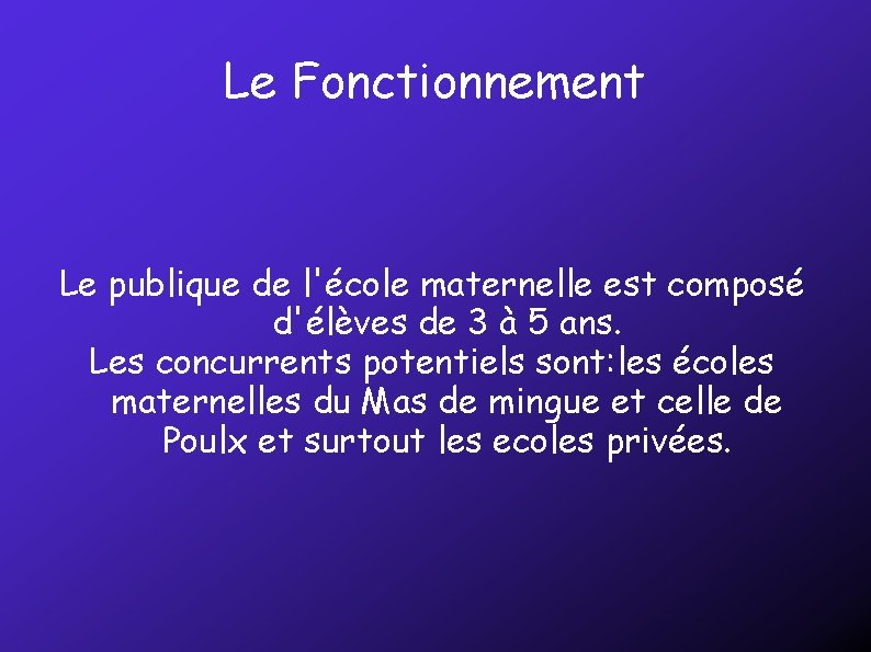 Le Fonctionnement Le publique de l'école maternelle est composé d'élèves de 3 à 5