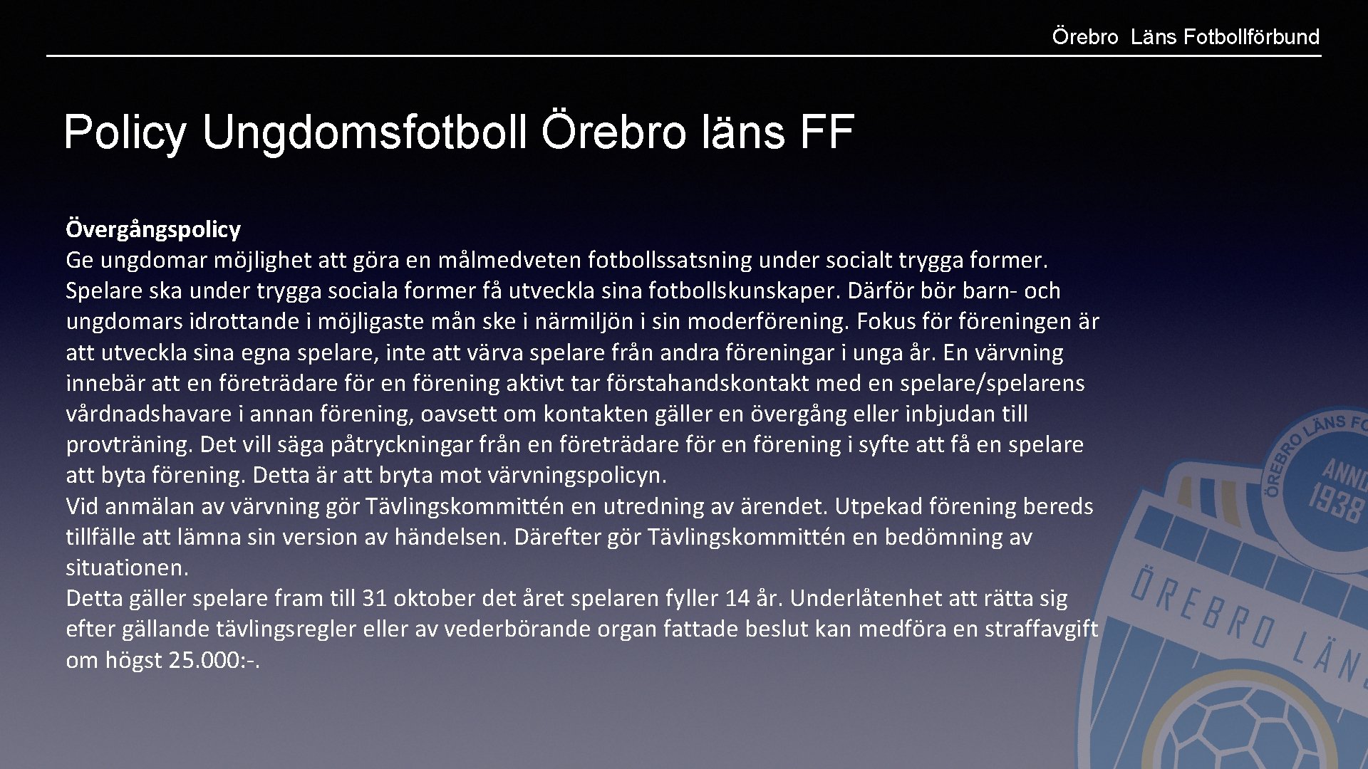 Örebro Läns Fotbollförbund Policy Ungdomsfotboll Örebro läns FF Övergångspolicy Ge ungdomar möjlighet att göra