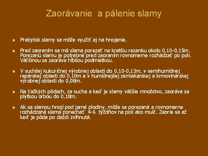 Zaorávanie a pálenie slamy n n n Prebytok slamy sa môže využiť aj na