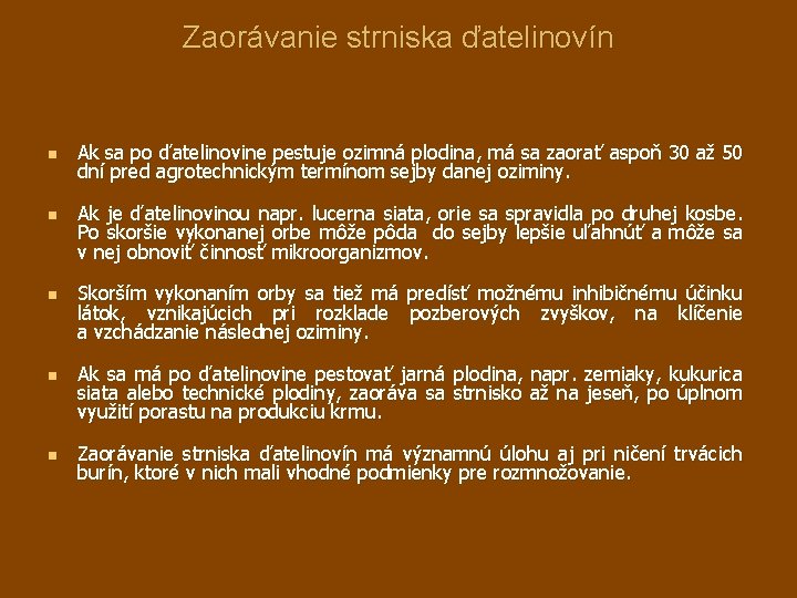 Zaorávanie strniska ďatelinovín n n Ak sa po ďatelinovine pestuje ozimná plodina, má sa