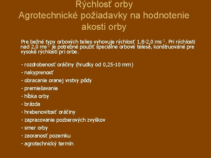 Rýchlosť orby Agrotechnické požiadavky na hodnotenie akosti orby Pre bežné typy orbových telies vyhovuje